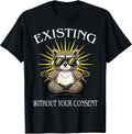 Funny Existing Without Your Consent Tees