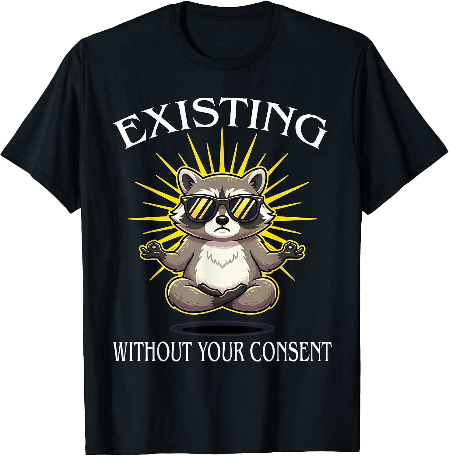 Funny Existing Without Your Consent Tees