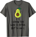 I Know The Guac Is Extra But So Am I Avocado Tee