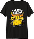 Im Just Here For The Cheese Funny Food Lover