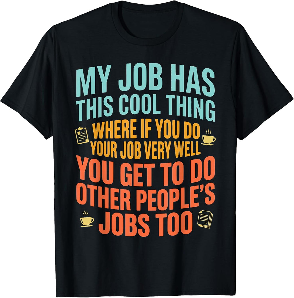 Funny Job Workplace Joke Humor Tees