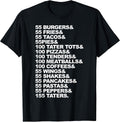 55 Burgers 55 Fries I Think You Should t shir t