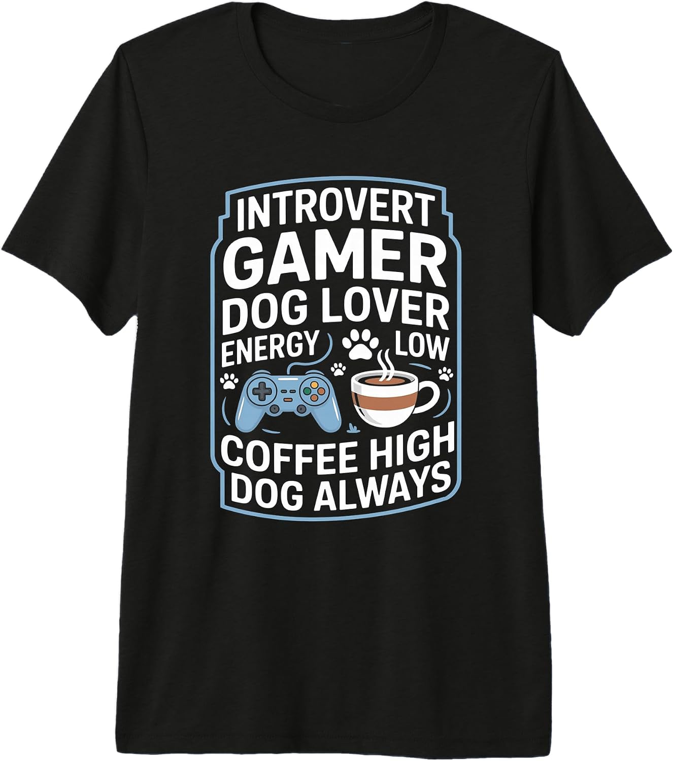Coffee Dog Lover Introvert Gamer