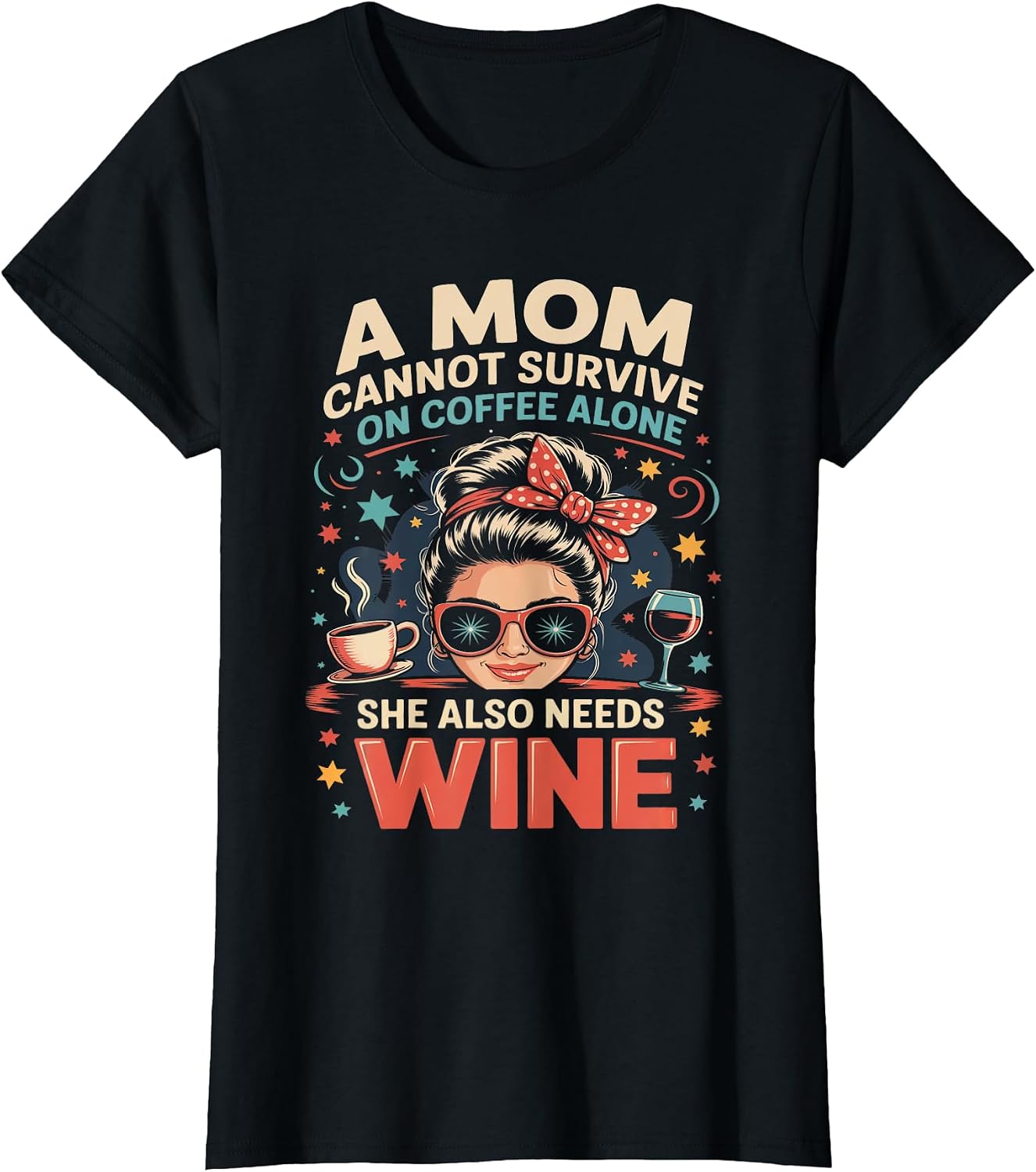 Coffee Wine Funny Design Tee For Chaos Mom Life