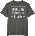 Fueled By Caffeine And Chaos, Mom Coffee Lover tee