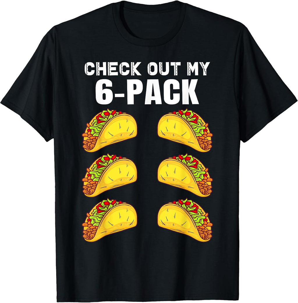 Check Out My Six Pack Funny Taco saying Tee