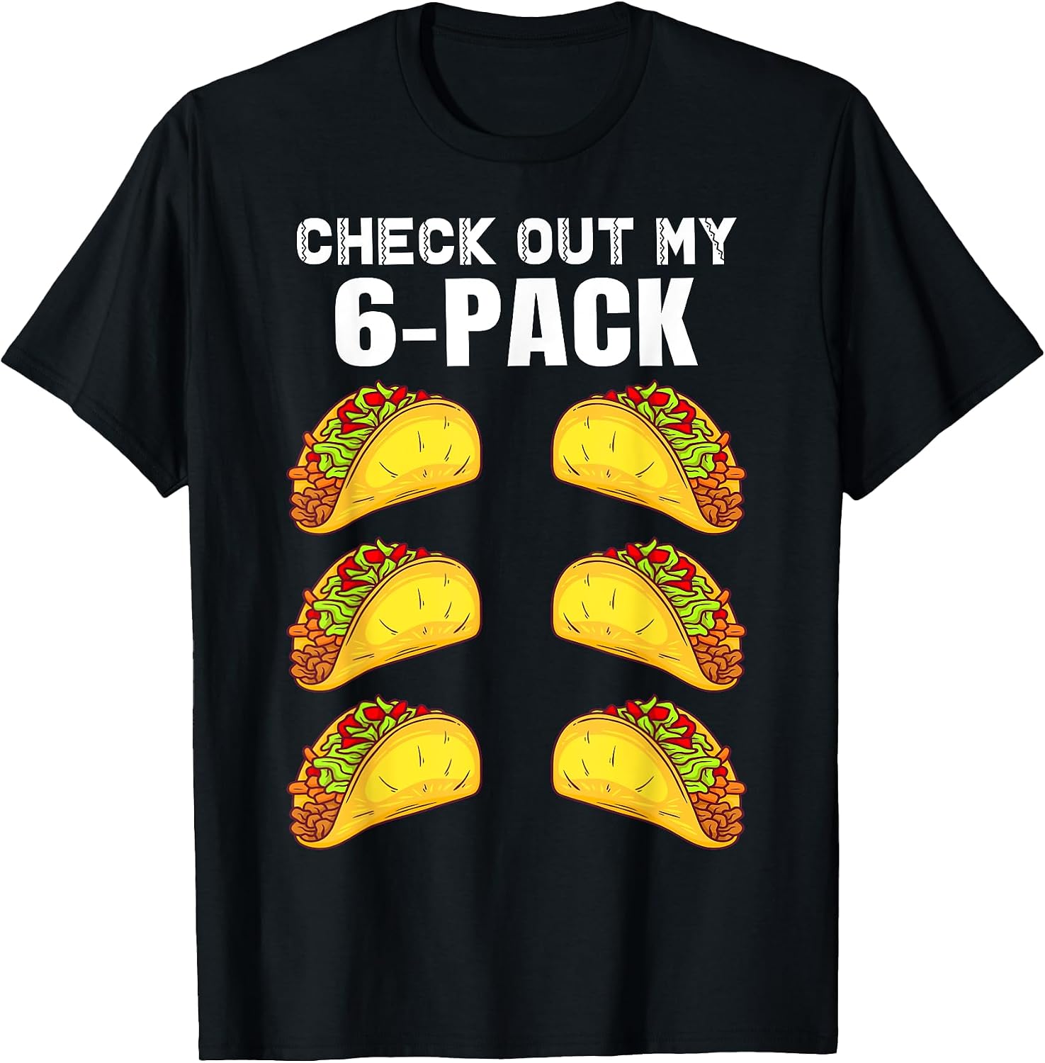 Check Out My Six Pack Funny Taco saying Tee