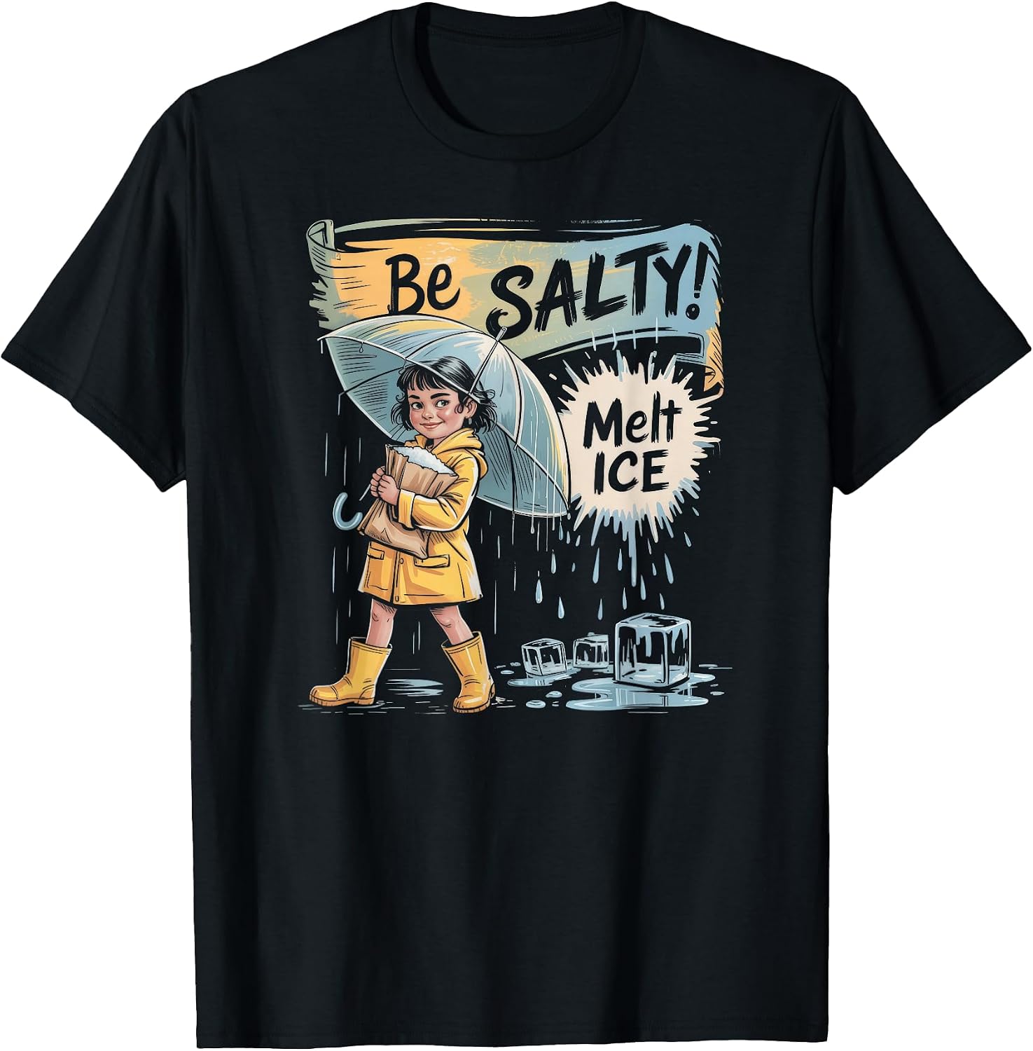 Be Salty Melt Ice t -shir t