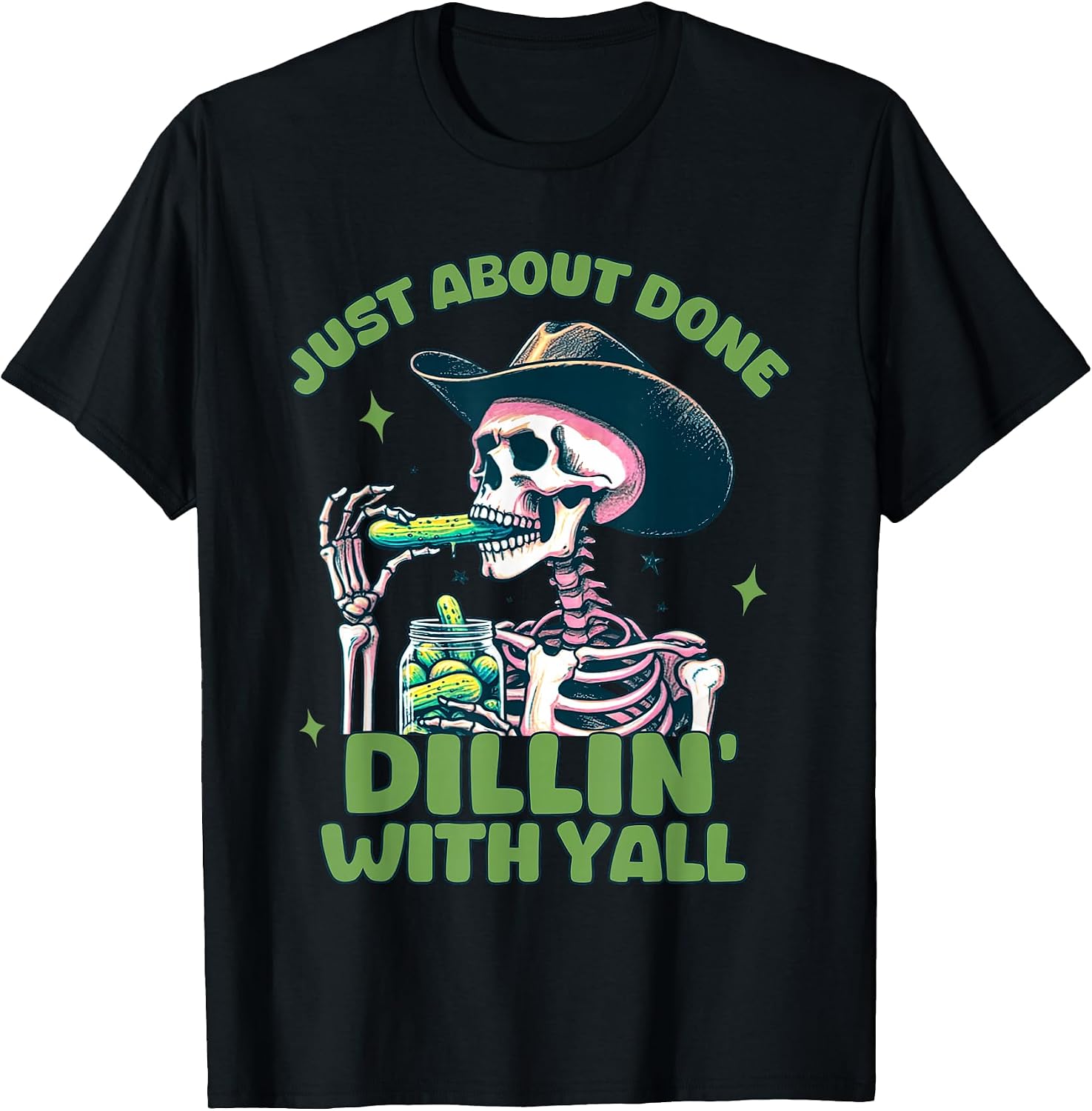 Just About Done Dillin' With Yall Skeleton Pickle