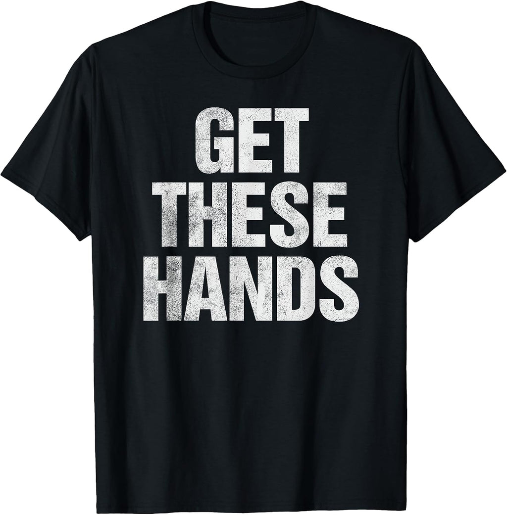 Get These Hands Tees