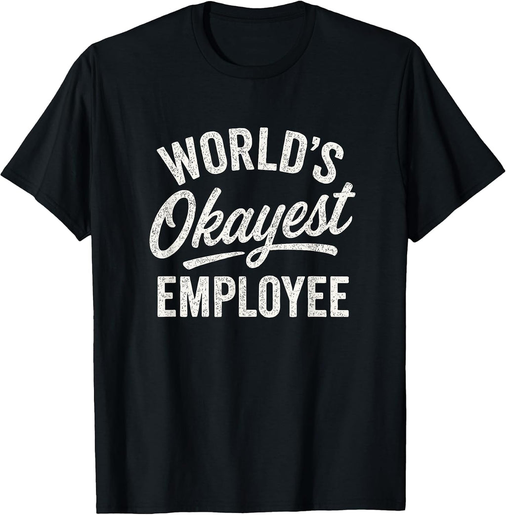 Workplace Humor Okayest Employee Design