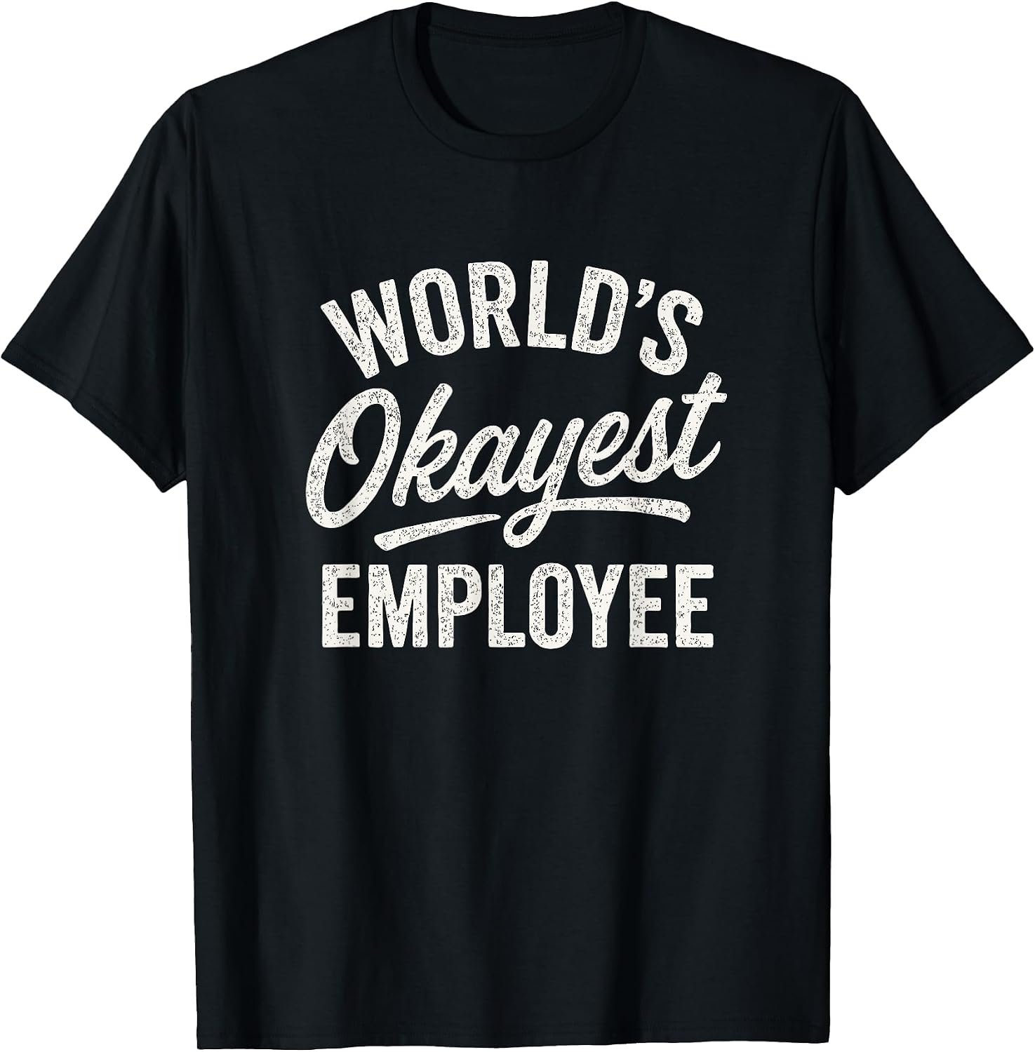 Workplace Humor Okayest Employee Design