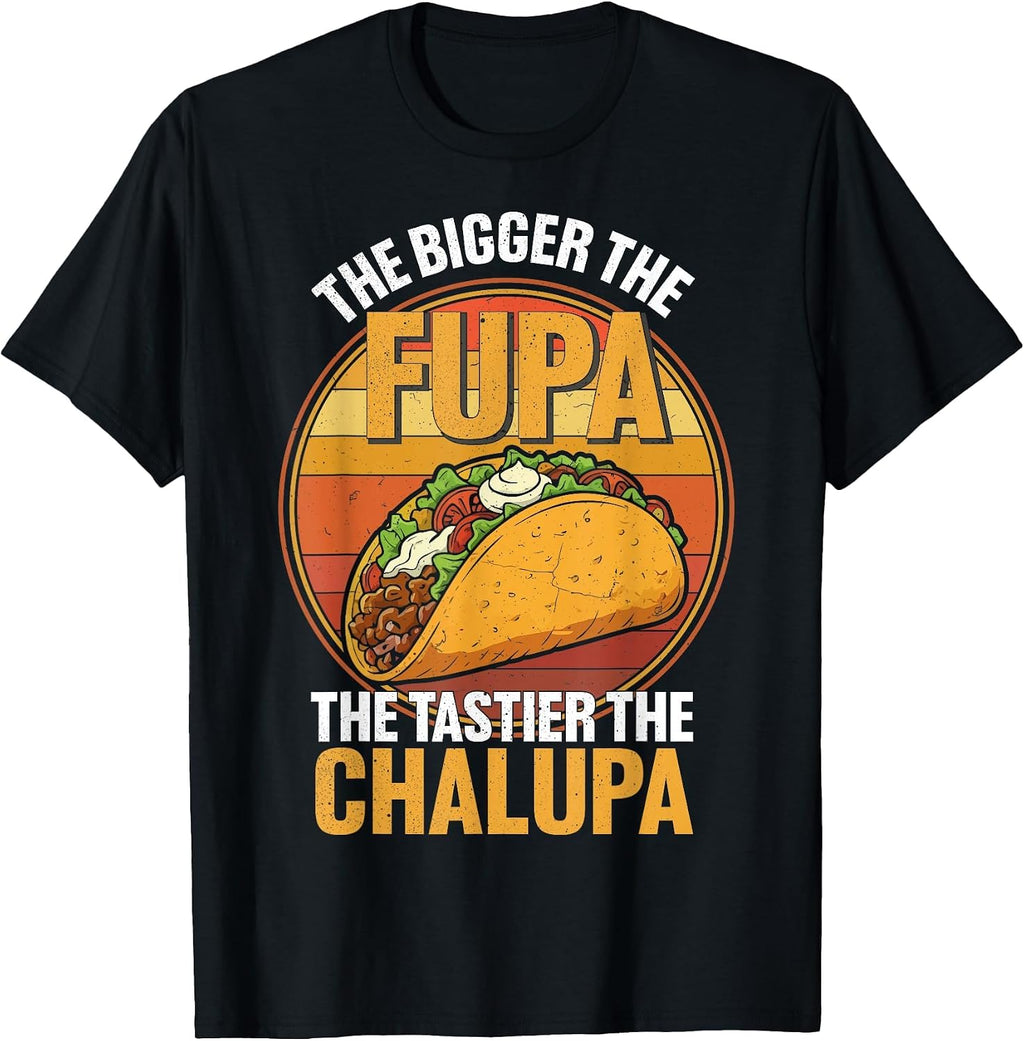 The Bigger the Fupa the Tastier the Chalupa retro