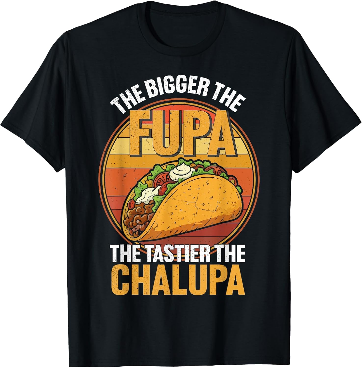 The Bigger the Fupa the Tastier the Chalupa retro