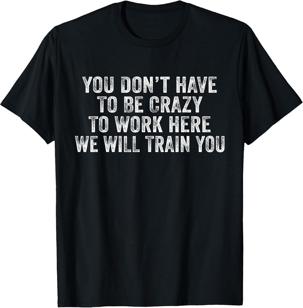 You Don't Have to Be Crazy to Work Here