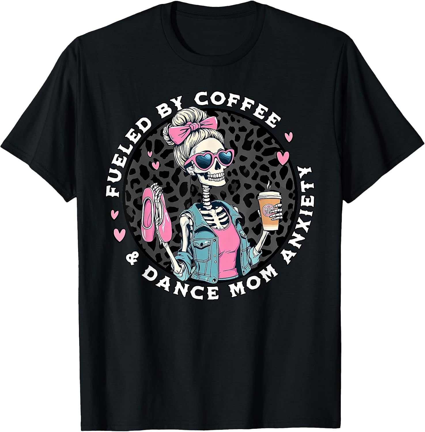 Fueled By Coffee & Dance Mom Skeleton Dancing