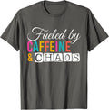 Funny Coffee, Fueled By Caffeine Chaos Men women