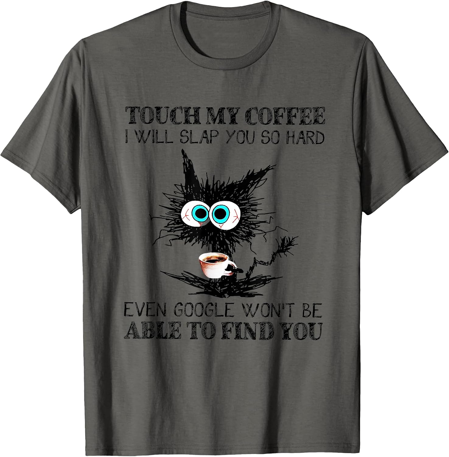 Touch My Coffee I Will Slap You So Hard Funny Cat