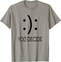 You Decide T-shirt