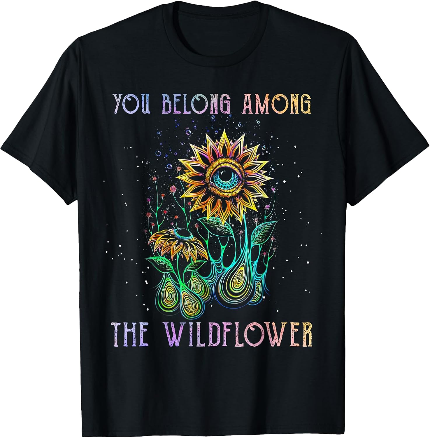 You Belong Among The Wildflowers Clothing