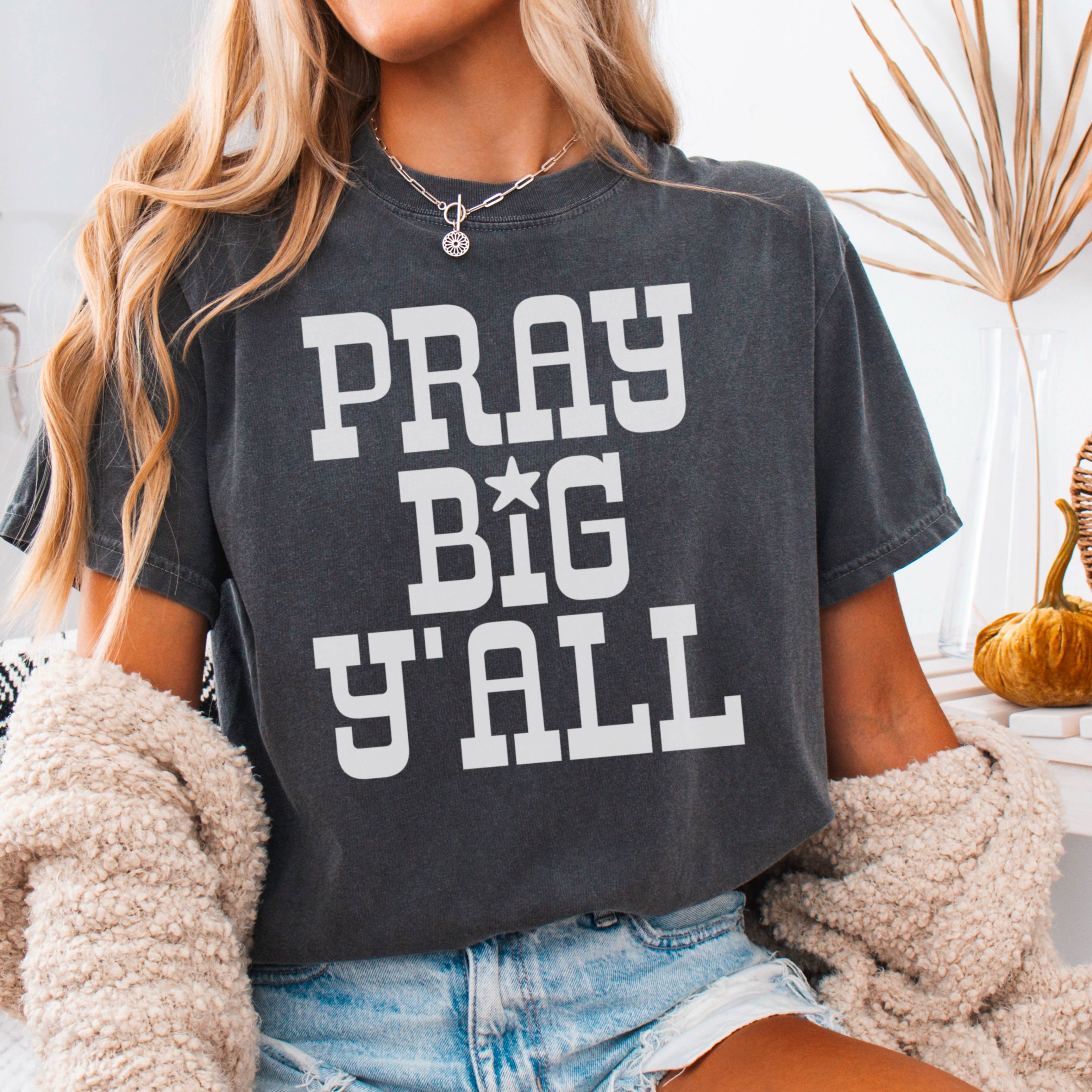 Pray Big Yall Christian T-Shirt | Comfort Color