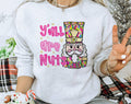 Y'all Are Nuts- Funny Nutcracker Christmas Sweatshirt
