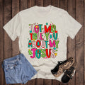 Christmas Let Me Tell You About My Jesus Graphic Tee