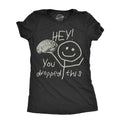 Hey You Dropped This Women's T Shirt