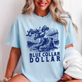 Livin On That Blue Collar Dollar Shirt | Comfort Color