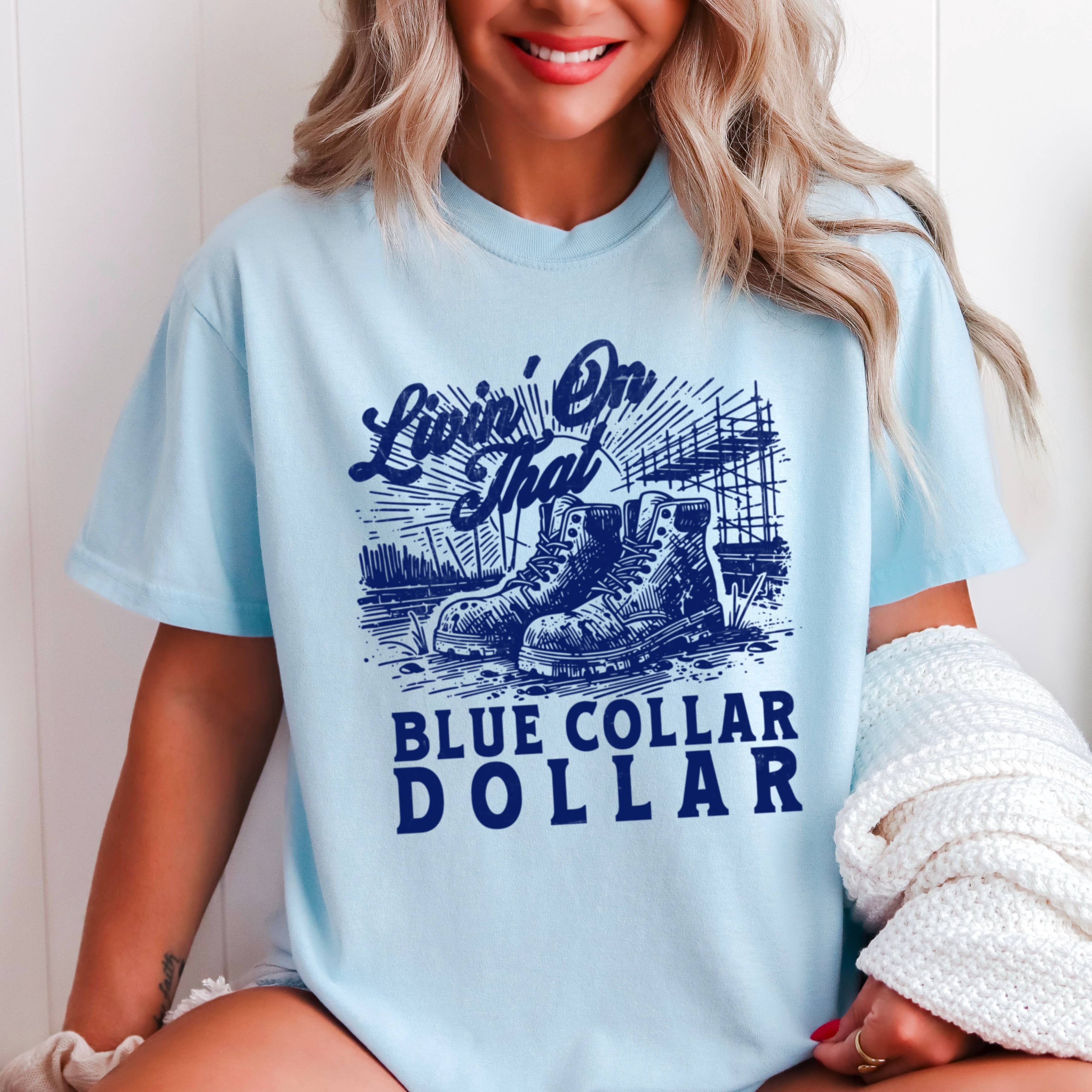 Livin On That Blue Collar Dollar Shirt | Comfort Color
