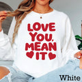 Love You, Mean It Valentine’S Day Long Sleeve Shirt | Gildan