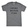 I Like Golf and Maybe 3 People Men's T Shirt