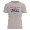 Felon Hillbilly - Campaign Style Tee - 2825