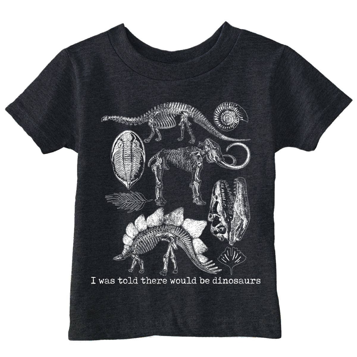 I Was Told There Would Be Dinosaurs Toddler T Shirt