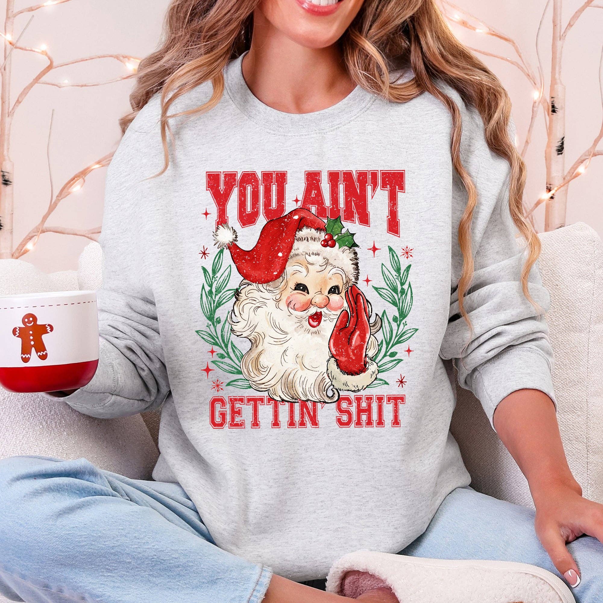 You Ain't Getting Shit, Funny, Santa Christmas Sweatshirt