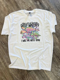 When You Go Through Deep Waters On White Tee