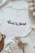 Then Sings My Soul  Graphic T-Shirt