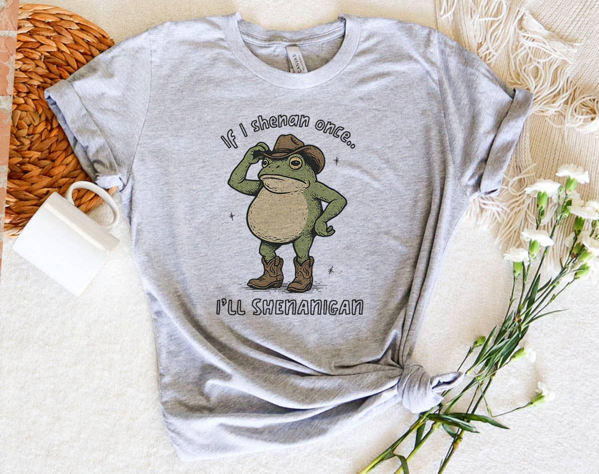 If I Shenan It Once, I'll Shenanigan - Funny Frog T-Shirt