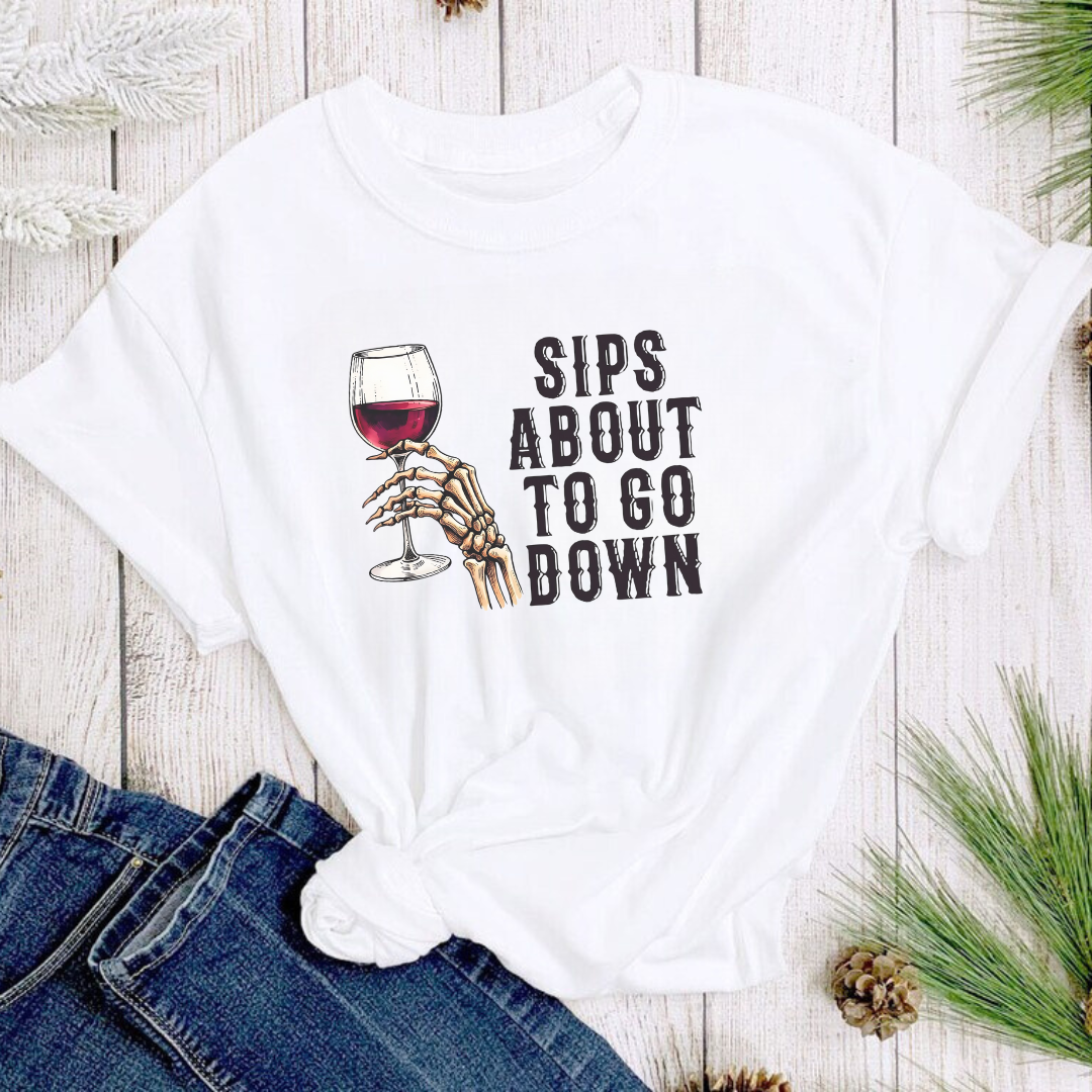 Sips About To Go Down Wine Graphic Tee