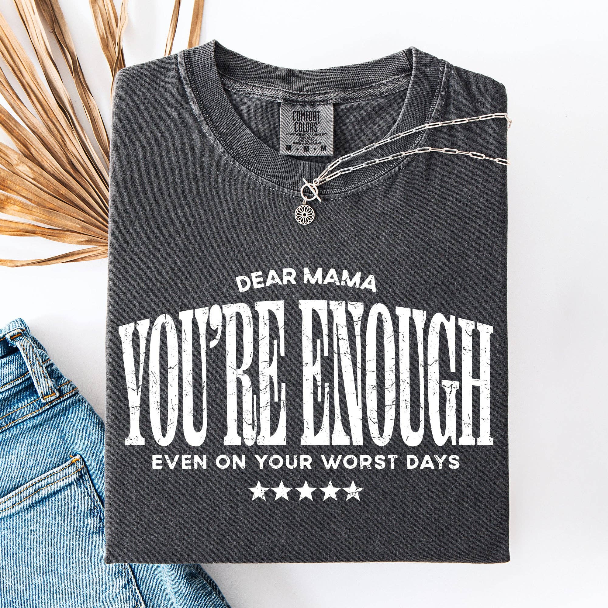 Dear Mama, You're Enough, Positivity, Mother's Day T-Shirt