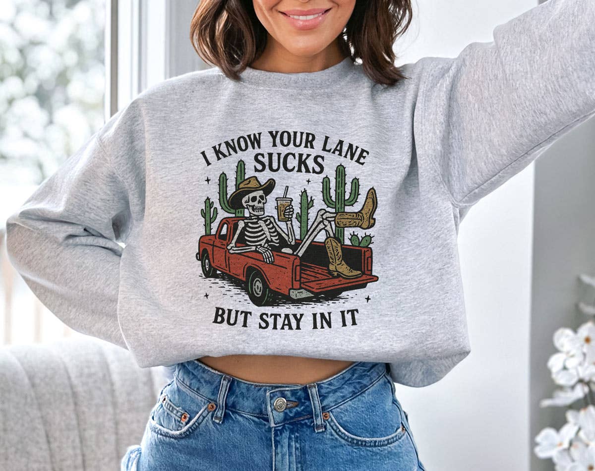 I Know Your Lane Sucks Funny Sarcastic Skelton Sweatshirt
