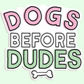 Dogs Before Dudes Sticker Decal