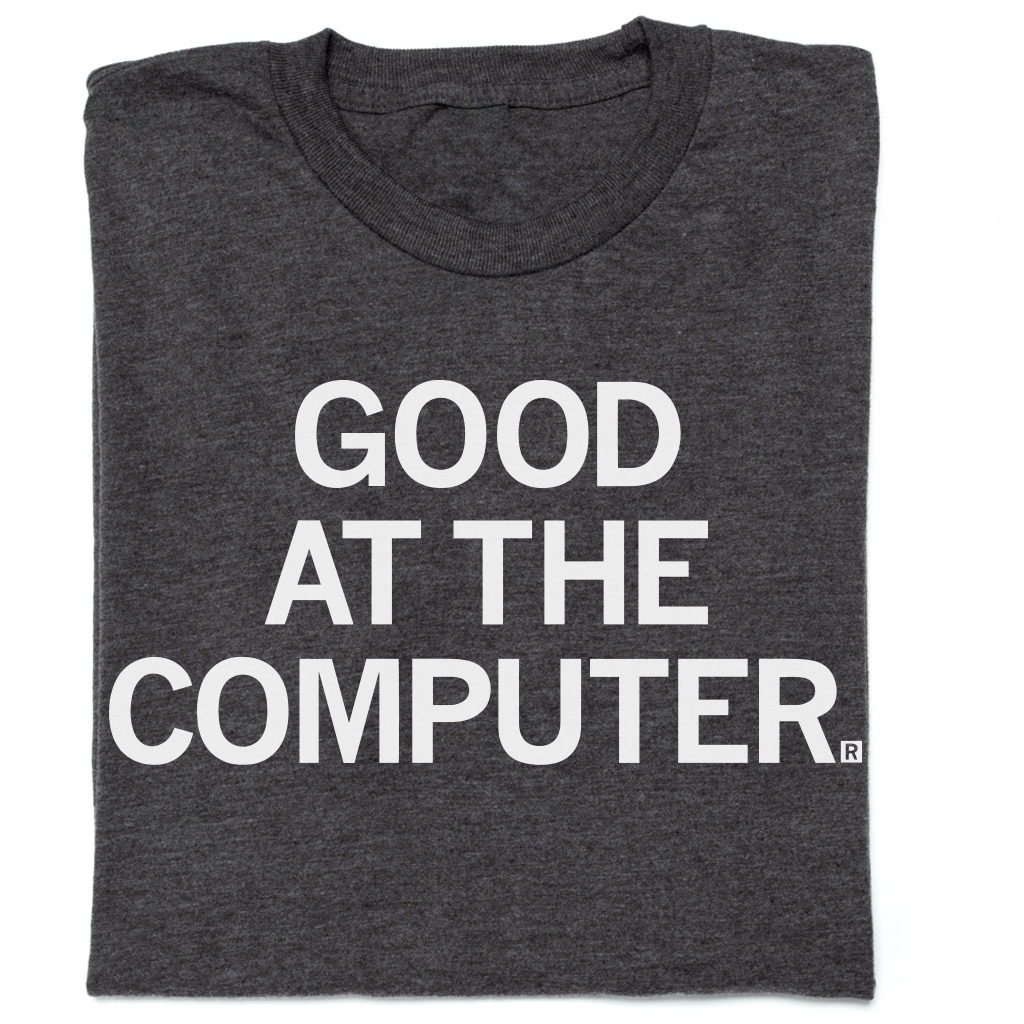 Good At the Computer