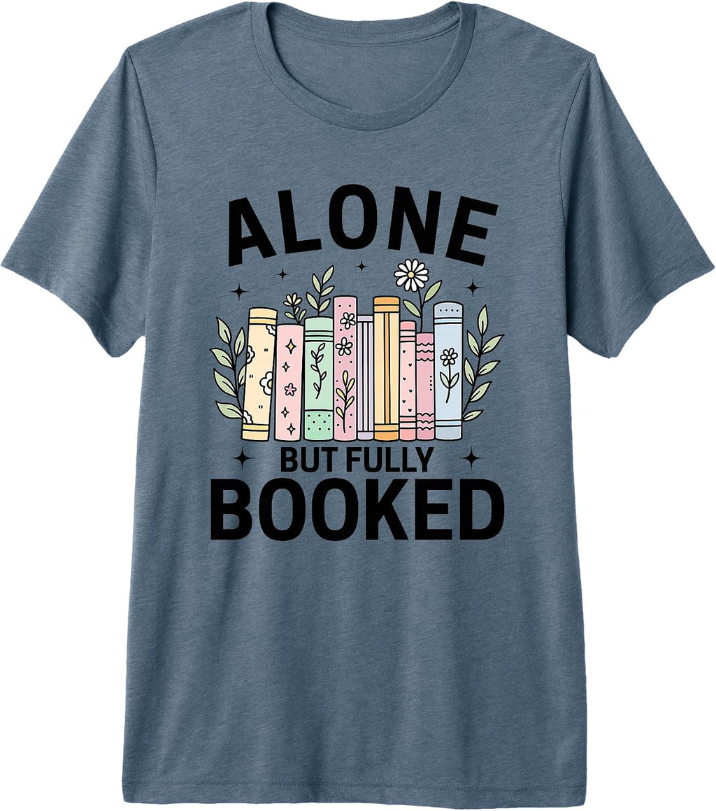 Alone But Fully Booked Introvert Book Lover