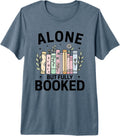 Alone But Fully Booked Introvert Book Lover