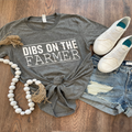 Dibs On the Farmer Tee