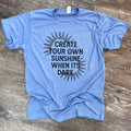 Create Your Own Sunshine When It’S Dark On Athletic Blue Tee