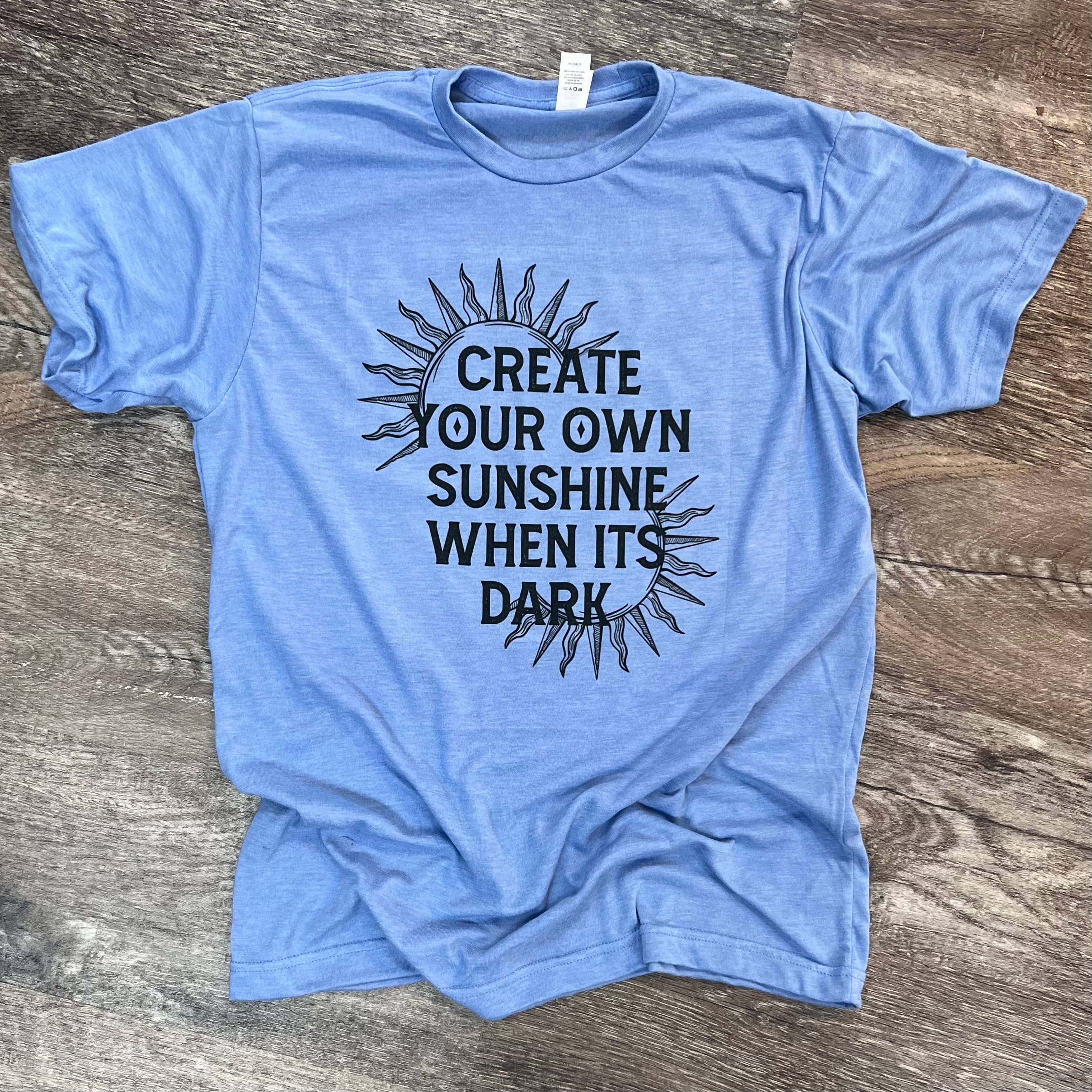 Create Your Own Sunshine When It’S Dark On Athletic Blue Tee