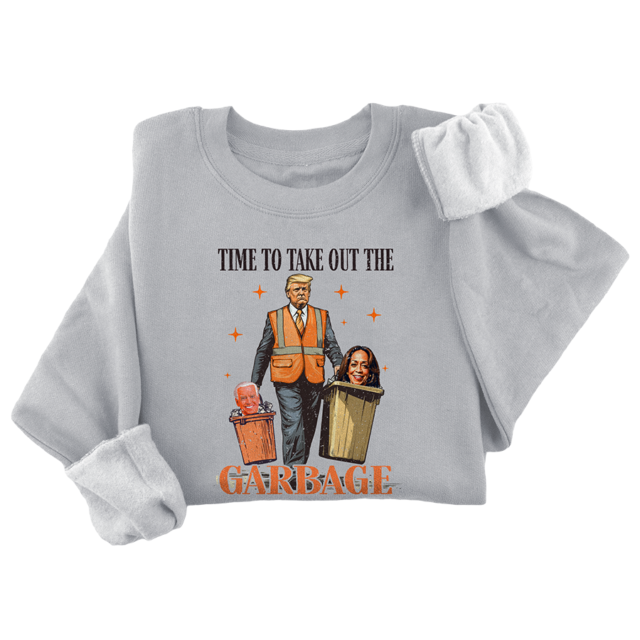 Time To Take Out the Garbage Crewneck - 3180