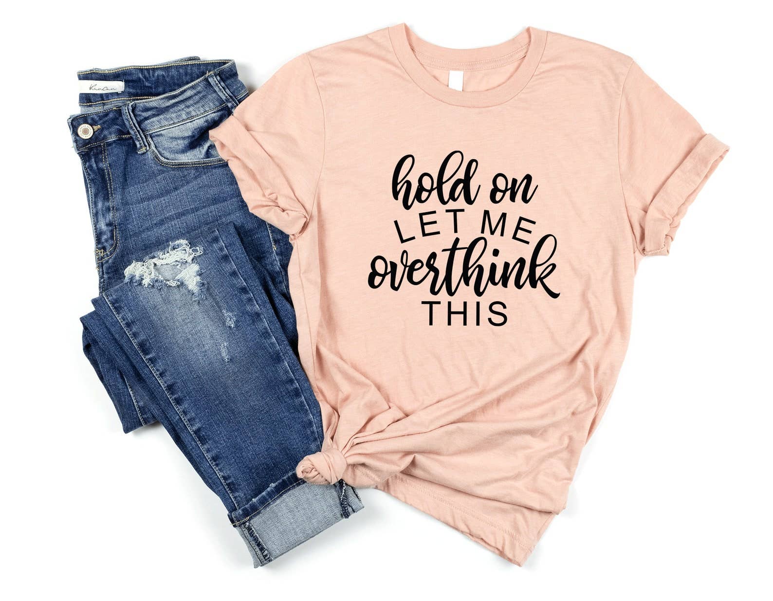 Hold On Let Me Overthink T-Shirt